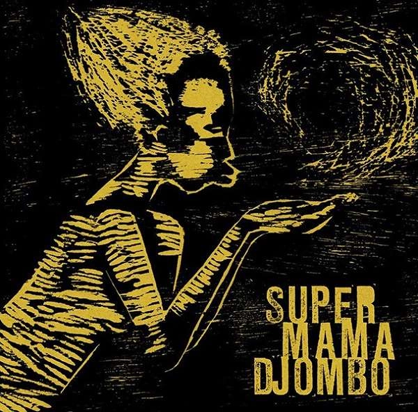 SUPER MAMA DJOMBO / スーパー・ママ・ジョンボ / SUPER MAMA DJOMBO