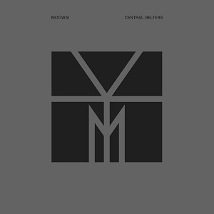 MOGWAI / モグワイ / CENTRAL BELTERS