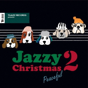 V.A.(T5JAZZ RECORDS) / T5Jazz Records presents: Jazzy Christmas/Peaceful 2 / T5JAZZ RECORDS PRESENTS: JAZZY CHRISTMAS/PEACEFUL 2
