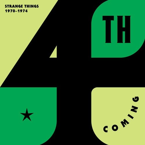 4TH COMING / 4TH カミング / STRANGE THINGS 1970-1974