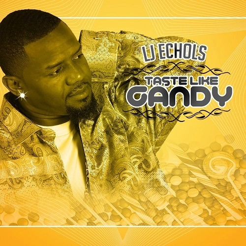 LJ ECHOLS / LJ・イコ-ルズ / TASTE LIKE CANDY