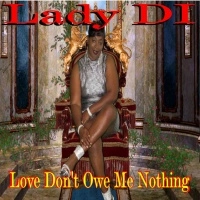LADY DI / LOVE DON'T OWE ME NOTHING