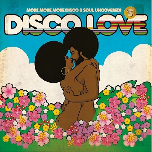 V.A. (COMPILED AND MIXED BY AL KENT) / ディスコ・ラヴ・4 - モア・モア・モア・ディスコ & ソウル・アンカヴァード / DISCO LOVE 4 - MORE MORE MORE DISCO & SOUL UNCOVERED