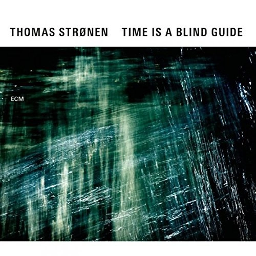 THOMAS STRONEN / トーマス・ストレーネン / TIME IS A BLIND GUIDE / TIME IS A BLIND GUIDE 