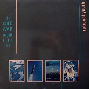 RATIONAL YOUTH / COLD WAR NIGHT LIFE