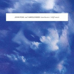 JOHN FOXX & HAROLD BUDD / TRANSLUCENCE/DRIFT MUSIC