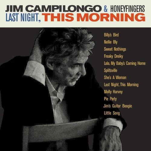 JIM CAMPILONGO & HONEYFINGERS / LAST NIGHT THIS MORNING