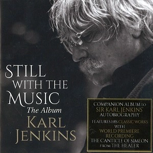 KARL JENKINS / カール・ジェンキンス / STILL WITH THE MUSIC: THE ALBUM