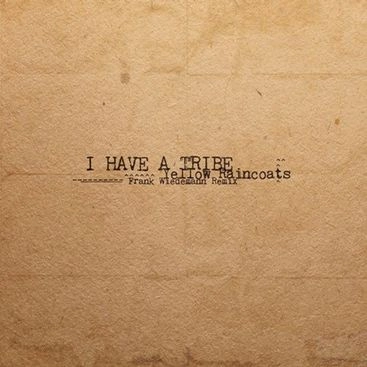 I HAVE A TRIBE / YELLOW RAINCOATS(FRANK WIEDEMANN REMIX)