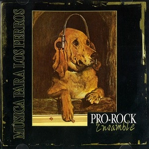 PRO ROCK ENSAMBLE / PRO-ROCK ENSAMBLE / MUSICA PARA LOS PERROS