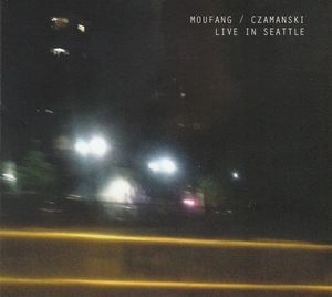 MOUFANG/CZAMANSKI / LIVE IN SEATTLE