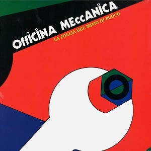 OFFICINA MECCANICA / LA FOLLIA DEL MIMO DI FUOCO