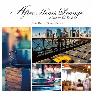 オムニバス / After Hours Lounge mixed by DJ KAZ