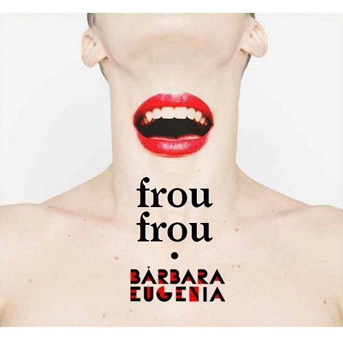 BARBARA EUGENIA / バルバラ・エウジェニア / FROU FROU