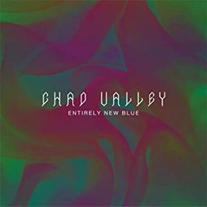 CHAD VALLEY / チャド・バリー / ENTIRELY NEW BLUE