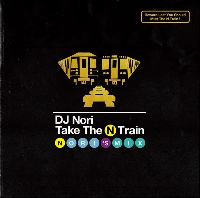DJ NORI / DJノリ / Take The N Train -Nori's Mix-