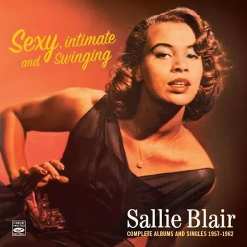 SALLIE BLAIR / サリー・ブレア / "SEXY, INTIMATE & SWINGING - COMPLETE ALBUMS AND SINGLES 1957-1962 (2CD)"