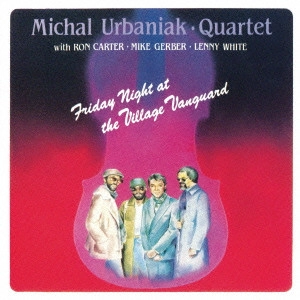 MICHAL URBANIAK / ミハウ・ウルバニアク / フライデー・ナイト・アット・ヴィレッジ・ヴァンガード / Friday Night At Village Vanguard