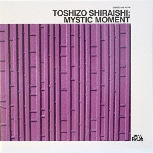 Toshizo Shiraishi / 白石才三 / ミスティックモーメント / MYSTIC MOMENT