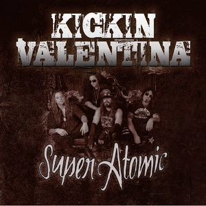 KICKIN VALENTINA / キッキン・ヴァレンティーナ / スーパー・アトミック / SUPER ATOMIC