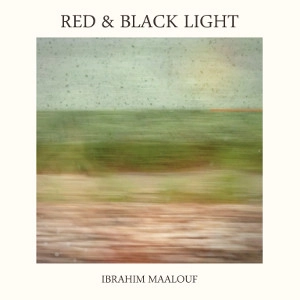 IBRAHIM MAALOUF / イブラヒム・マーロフ / RED AND BLACK LIGHT