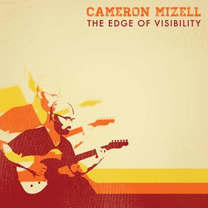 CAMERON MIZELL / キャメロン・ミゼル / EDHE OF VISIBILITY