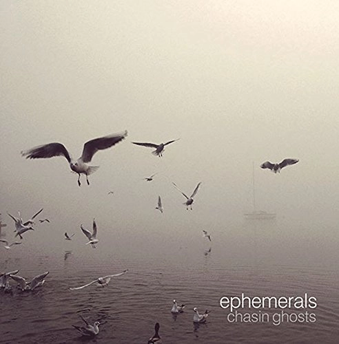 EPHEMERALS / エフェメラルズ / CHASIN GHOSTS