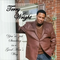 TERRY WRIGHT / YOU'RE JUST STANDING IN A GOOD MAN'S WAY