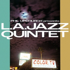 L.A. JAZZ QUINTET / L.A.ジャズ・クインテット / フィル・アップチャーチ・プレゼンツ L.A.ジャズ・クインテット / PHIL UPCHURCH PRESENTS L.A.JAZZ QUINTET