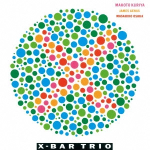 MAKOTO KURIYA / クリヤ・マコト / X-BARトリオ / X-BAR TRIO