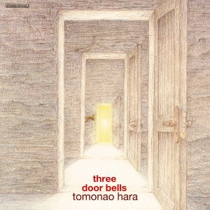 TOMONAO HARA / 原朋直 / 3つの扉 / THREE DOOR BELLS