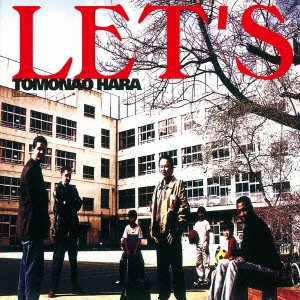 TOMONAO HARA / 原朋直 / LET’S / LET'S
