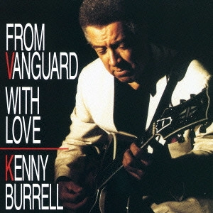KENNY BURRELL / ケニー・バレル / バンガードより愛をこめて / FROM VANGUARD WITH LOVE