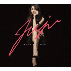 JUJU (J-POP) / WHAT YOU WAN(初回 / WHAT YOU WANT
