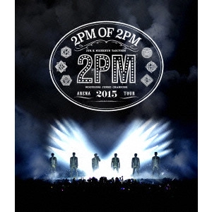 2PM / "2PM ARENA TOUR 2015 “2PM OF 2PM"""