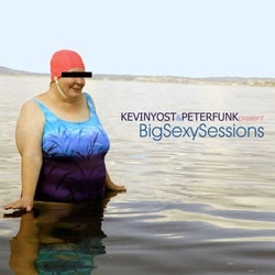 KEVIN YOST & PETER FUNK / BIG SEXY SESSIONS