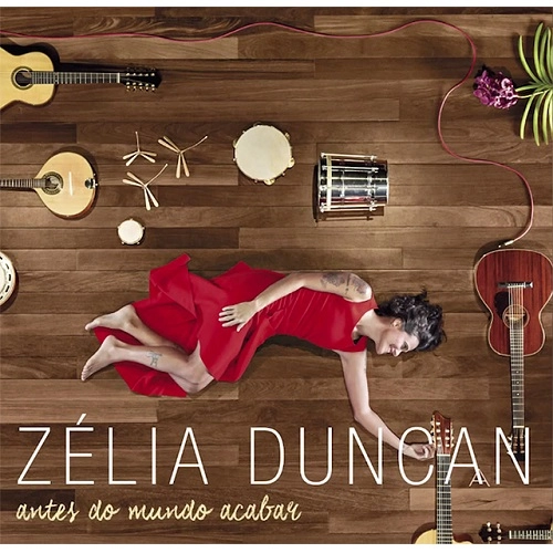 ZELIA DUNCAN / ゼリア・ドゥンカン / ANTES DO MUNDO ACABAR