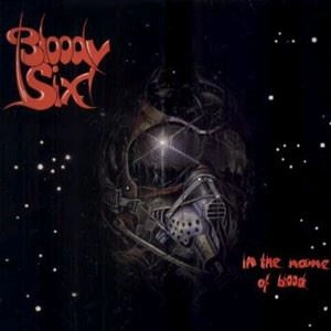 BLOODY SIX / IN THE NAME OF BLOOD