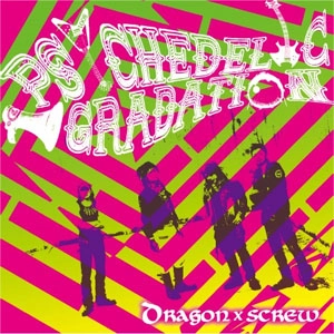 DRAGONxSCREW / PSYCHEDELIC GRADATION