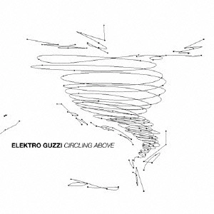 ELEKTRO GUZZI / エレクトロ・グッツィー / サークリング・アバヴ