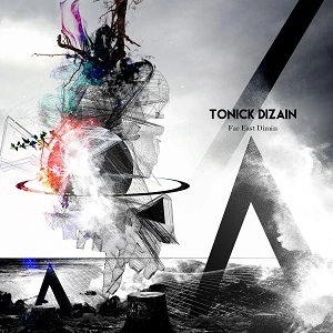 FAR EAST DIZAIN / ファー・イースト・ディザイン / トニック・ディザイン＜通常盤＞
