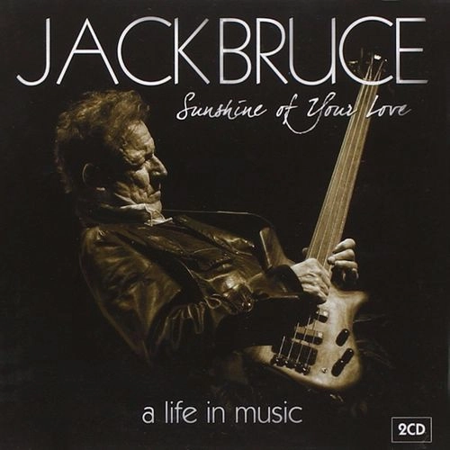 JACK BRUCE / ジャック・ブルース / SUNSHINE OF YOUR LOVE - A LIFE IN MUSIC