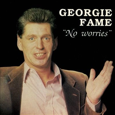 GEORGIE FAME / ジョージィ・フェイム / NO WORRIES