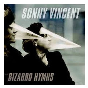 SONNY VINCENT / ソニーヴィンセント / BIZARRO HYMNS