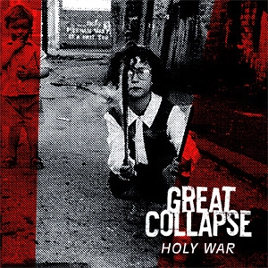GREAT COLLAPSE / HOLY WAR