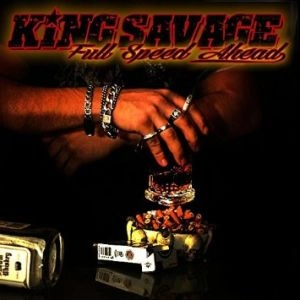 KING SAVAGE / FULL SPEED AHEAD