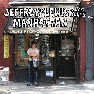 JEFFREY LEWIS & LOS BOLTS / MANHATTAN　+DL / MANHATTAN
