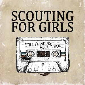SCOUTING FOR GIRLS / スカウティング・フォー・ガールズ / STILL THINKING ABOUT YOU