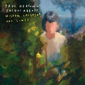 PAUL HEATON & JACQUI ABBOTT / ポール・ヒートン・アンド・ジャクリーン・アボット / WISDOM, LAUGHTER AND LINES <16 TRACKS/DELUXE EDITION>
