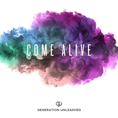 GENERATION UNLEASHED / COME ALIVE